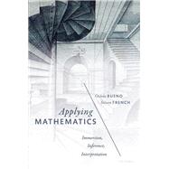 Applying Mathematics Immersion, Inference, Interpretation by Bueno, Otavio; French, Steven, 9780198815044