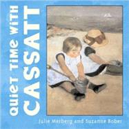 Quiet Time With Cassatt by Merberg, Julie; Bober, Suzanne, 9780811855044