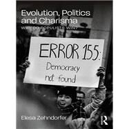 Evolution, Politics and Charisma by Zehndorfer, Elesa, 9781138625044