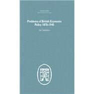 Problems of British Economic Policy, 1870-1945 by Tomlinson,Jim, 9781138865044