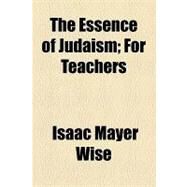 The Essence of Judaism by Wise, Isaac Mayer, 9781154465044