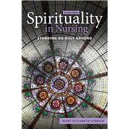 Spirituality in Nursing: Standing on Holy Ground by Mary Elizabeth O'Brien, 9781284225044