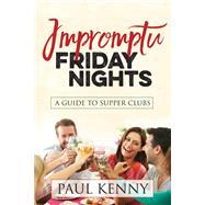 Impromptu Friday Nights by Kenny, Paul J., 9781683505044