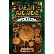 The Demi-Monde: Spring by Rod Rees, 9781849165044