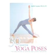 30 Essential Yoga Poses For Beginning Students and Their Teachers by Lasater , Judith Hanson, 9781930485044