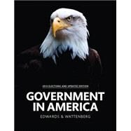 Government in America, 2014 Elections and Updates Edition by Edwards, George C., III; Wattenberg, Martin P.; Lineberry, Robert L., 9780133905045