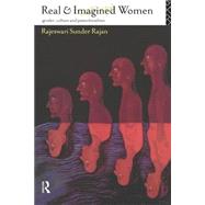 Real and Imagined Women: Gender, Culture and Postcolonialism by Sunder Rajan,Rajeswari, 9780415085045
