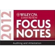 Wiley CPA Exam Review Focus Notes : Auditing and Attestation 2012 by Stevens, Kevin, 9781118295045