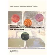 Nutrients Valorisation via Duckweed-based Wastewater Treatment and Aquaculture by Saber Abdel-Aziz Abdel-Salam Mohamed El-Shafai, 9781138475045