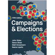 Campaigns and Elections by Sides, John; Shaw, Daron; Grossmann, Matt; Lipsitz, Keena;, 9781324115045