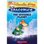 The Invisible Planet (Geronimo Stilton Spacemice #12) by Stilton, Geronimo, 9781338215045