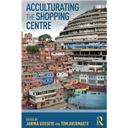 Acculturating the Shopping Centre by Gosseye; Janina, 9781472485045
