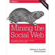 Mining the Social Web by Russell, Matthew A.; Klassen, Mikhail, 9781491985045