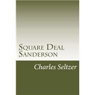 Square Deal Sanderson by Seltzer, Charles Alden, 9781502315045
