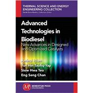 Advanced Technologies in Biodiesel by Islam, Aminul; Taufiq-Yap, Yun Hin; Teo, Siow Hwa; Chan, Eng Seng, 9781606505045