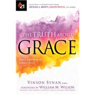 The Truth About Grace by Synan, Vinson; Wilson, William M., 9781629995045