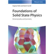 Foundations of Solid State Physics Dimensionality and Symmetry by Roth, Siegmar; Carroll, David, 9783527345045