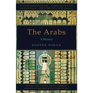 The Arabs A History by Rogan, Eugene, 9780465025046