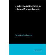 Quakers and Baptists in Colonial Massachusetts by Carla Gardina Pestana, 9780521525046