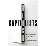 Black Capitalists A Blueprint for What Is Possible by Laryea, Rachel, 9780593735046