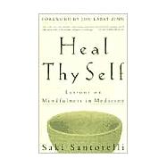 Heal Thy Self Lessons on Mindfulness in Medicine by Santorelli, Saki; Kabat-Zinn, Jon, 9780609805046
