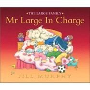 Mr. Large in Charge by Murphy, Jill; Murphy, Jill, 9780763635046