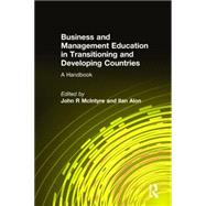 Business and Management Education in Transitioning and Developing Countries: A Handbook: A Handbook by McIntyre,John R, 9780765615046
