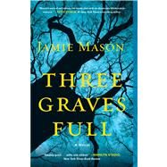 Three Graves Full by Mason, Jamie, 9781451685046