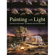 Painting with Light Lighting & Photoshop Techniques for Photographers by Curry, Eric, 9781608955046