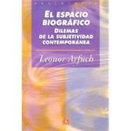 El espacio biogrfico. Dilemas de la subjetividad contempornea by Arfuch, Leonor, 9789505575046