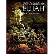 Elijah in Full Score by Mendelssohn, Felix, 9780486285047