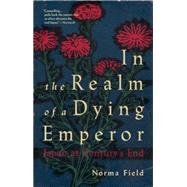 In the Realm of a Dying Emperor by FIELD, NORMA, 9780679405047