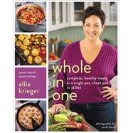 Whole in One Complete, Healthy Meals in a Single Pot, Sheet Pan, or Skillet by Krieger, Ellie; Baird, Randi, 9780738285047