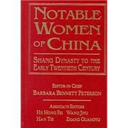 Notable Women of China: Shang Dynasty to the Early Twentieth Century by Bennett Peterson; Barbara, 9780765605047