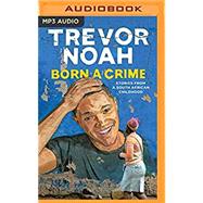 Born a Crime by Noah, Trevor, 9781531865047
