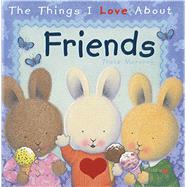 The Things I Love About Friends by Moroney, Trace, 9781608875047