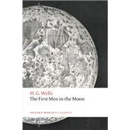 The First Men in the Moon by Wells, H. G.; James, Simon J., 9780198705048