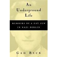 An Underground Life by Beck, Gad; Heibert, Frank; Brown, Allison, 9780299165048