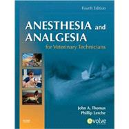 Anesthesia and Analgesia for Veterinary Technicians by Thomas, John A.; Lerche, Phillip, 9780323055048