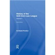 History of the Anti-corn Law League by Prentice,Archibald, 9780415435048