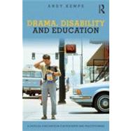 Drama, Disability and Education: A critical exploration for students and practitioners by Kempe; Andy, 9780415675048