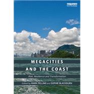 Megacities and the Coast: Risk, Resilience and Transformation by Pelling; Mark, 9780415815048