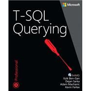 T-SQL Querying by Ben-Gan, Itzik; Machanic, Adam; Sarka, Dejan; Farlee, Kevin, 9780735685048