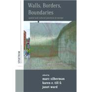 Walls, Borders, Boundaries by Silberman, Marc; Till, Karen E.; Ward, Janet, 9780857455048