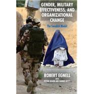 Gender, Military Effectiveness, and Organizational Change The Swedish Model by Egnell, Robert; Hojem, Petter; Berts, Hannes, 9781137385048