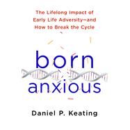 The Stress Gene The Lifelong Impact of Early Life Adversity and How to Break the Cycle by Keating, Daniel P., 9781250075048