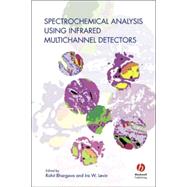 Spectrochemical Analysis Using Infrared Multichannel Detectors by Bhargava, Rohit; Levin, Ira W., 9781405125048