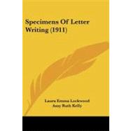 Specimens of Letter Writing by Lockwood, Laura Emma; Kelly, Amy Ruth, 9781437115048
