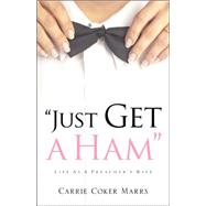 Just Get a Ham by Marrs, Carrie Coker, 9781597815048