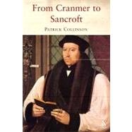 From Cranmer to Sancroft Essays on English Religion in the Sixteenth and Seventeenth Centuries by Collinson, Patrick, 9781852855048